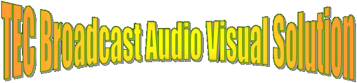 TEC Broadcast Audio Visual Solution
